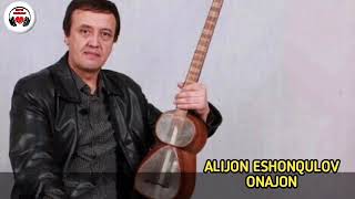 ALIJON ESHONQULOV - ONAJON