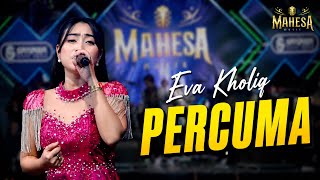 EVA KHOLIQ - PERCUMA | MAHESA MUSIC LIVE KRAMAT TEGAL 