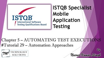 ISTQB Mobile Tester | 5.1 Automation Approaches for Mobile Applications | ISTQB Tutorials