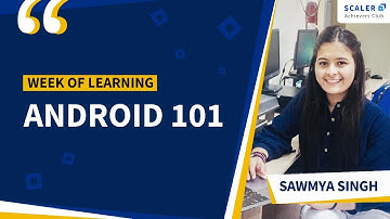 Android 101 by Saumya Singh | Week Of Learning