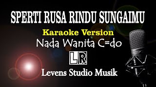 SPERTI RUSA RINDU SUNGAIMU - Karaoke (Nada Wanita C=do) - Levens Studio Musik