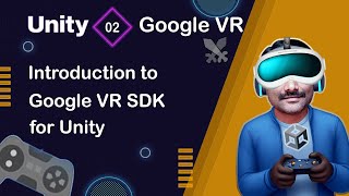 Introduction to Google VR SDK for Unity - Unity Google VR Tutorial 02 🚀