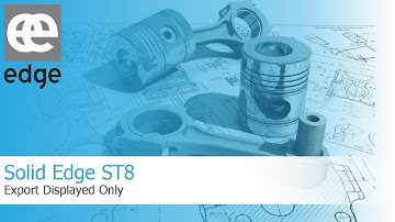 Solid Edge ST8 - Export Displayed Only