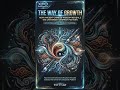The Way of Growth: How Ancient Chinese Wisdom Reveals the Universe's Deepest Pattern