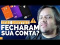 Inter, C6 Bank e Nubank PODEM ENCERRAR CONTAS do nada? Cabe processo?