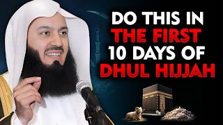 Do This in the First 10 Days of Dhul Hijjah Before It’s Too Late | Mufti Menk