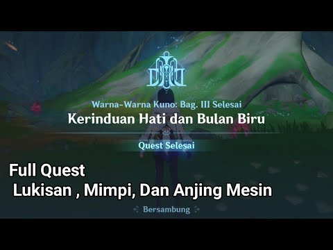 Full Quest Kerinduan Hati Dan Bulan Biru | Warna-Warna Kuno Bag. III • Genshin Impact 4.0