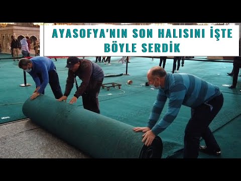 AYASOFYA'NIN SON HALISINI İŞTE BÖYLE SERDİK