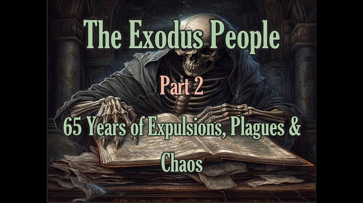 The Exodus People: Part 2...65 Years of Expulsions, Plagues & Chaos