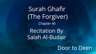 Surah Ghafir (The Forgiver) Salah Al-Budair  Quran Recitation