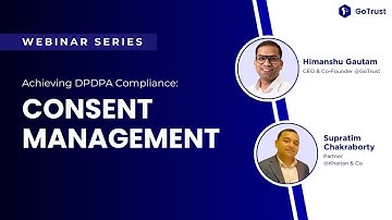 Achieving DPDPA Compliance: Consent Management | GoTrust Webinar | #dpdpa #consentmanagement