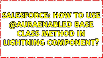 Salesforce: How to use @AuraEnabled base class method in Lightning Component? (2 Solutions!!)