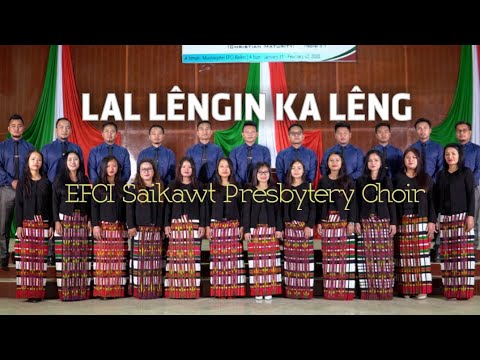 EFCI Saikawt Presbytery Choir   Lal Lengin Ka Leng Official Video