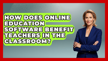 How Does Online Education Software Benefit Teachers in the Classroom? | Teacher Tech Toolbox News