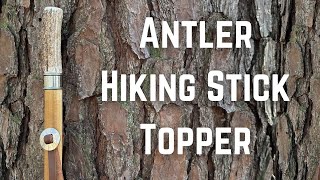 A Simple Antler Hiking Stick Topper