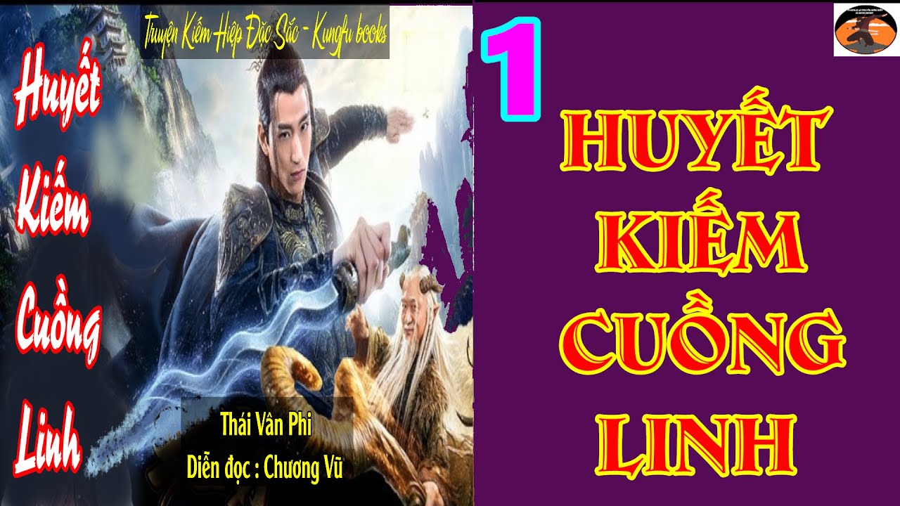 Truyện Kiếm Hiệp / HUYẾT KIẾM CUỒNG LINH  #  01  Cá Cược Truyền Công /Võ Hiệp KỳTình