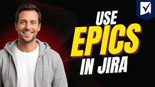 How To Use Epics In Jira [Step By Step Guide 2026]