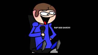 RAP GOD DAVE!!!!!