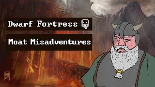 Moat Misadventures in Dwarf Fortress