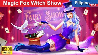 Magic Fox Witch Show 🦊✨ Lady Fox Witch in Filipino ️🎩 @WOAFilipinoFairyTales