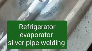 #explore #How to silver welding Pipe refrigerator #Refrigerator evaporator silver pipe welding