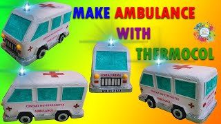 How to Make Ambulance With Thermocol