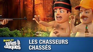 Les chasseurs chassés - Têtes à claques