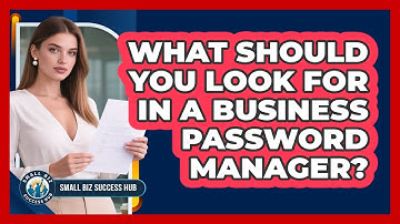 What Should You Look For In A Business Password Manager?