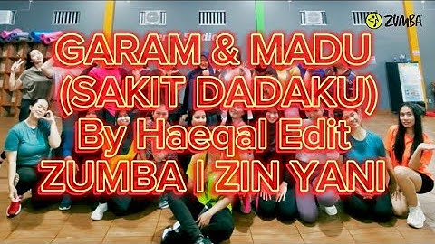 GARAM DAN MADU (Sakit Dadaku) By Haeqal Edit | ZUMBA - Choreo ZIN YANI TJG