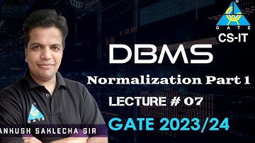 #07 Normalization Part 1 | DBMS | CS/IT | GATE 2023/24 | Ankush Saklecha Sir
