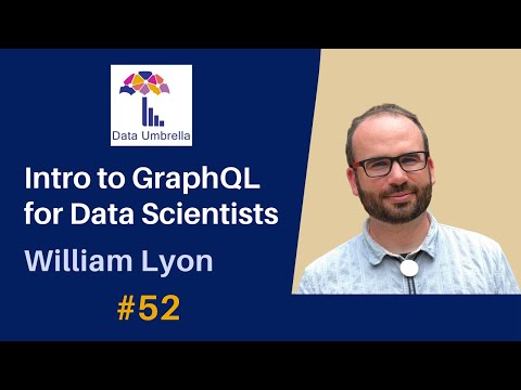 Intro to GraphQL for Data Scientists (William Lyon)