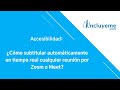 ¿Cómo subtitular automáticamente en tiempo real cualquier reunión por Zoom o Meet?