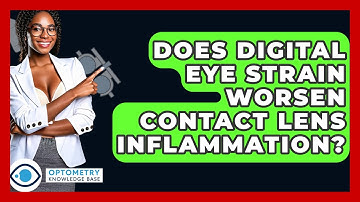 Does Digital Eye Strain Worsen Contact Lens Inflammation? - Optometry Knowledge Base