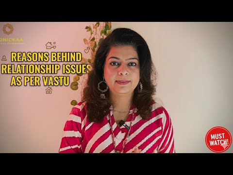 Reasons behind Relationship Issues as per Vastu || Monickaa Gupta || Astro- Numerologist