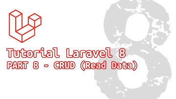Part 8 - Tutorial Dasar Laravel 8 Untuk Pemula - CRUD - Read Data
