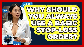 Why Should You Always Use A Basic Stop-loss Order? - Stock and Options Playbook