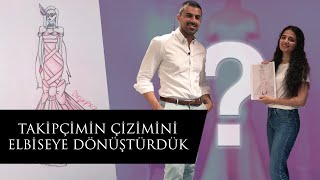 Takipçimin Çizimini Elbiseye Dönüştürdük | Kumaş Seçtik | Sadece 4 Saatte!