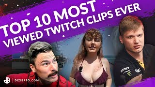 Top 10 MOST VIEWED Twitch Clips of All Time Top 10 MOST VIEWED Twitch Clips of All Time
