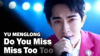 Yu Menglong BREAKS Down Singing “Do You Miss Me Too” LIVE