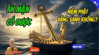 Ăn Mặn Có Được Niệm Phật Vãng Sanh Không? - Thầy Thích Giác Khang