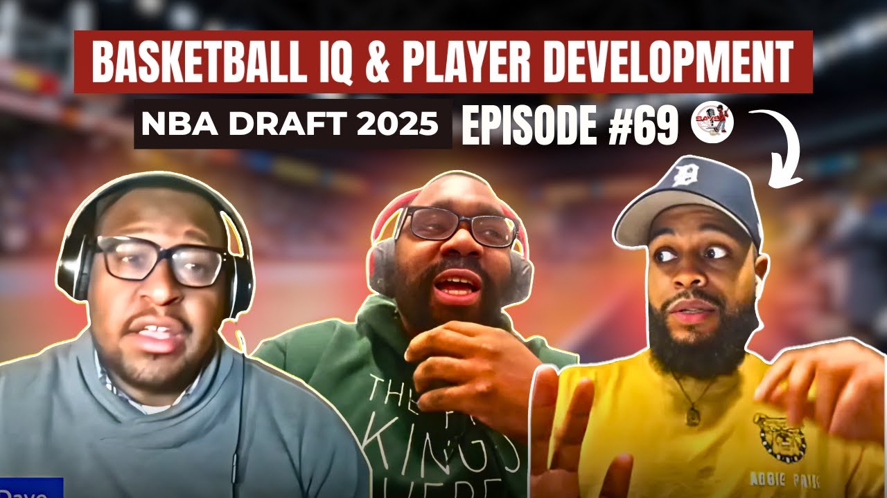 Basketball IQ & Player Development | NBA Talk & Draft Prospects | Savs ...