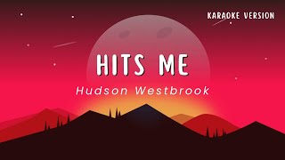 Hits Me - Hudson Westbrook (Karaoke Version)