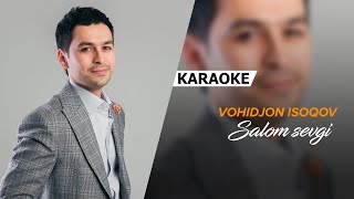 Vohidjon Isoqov - Salom sevgi | KARAOKE Resimi