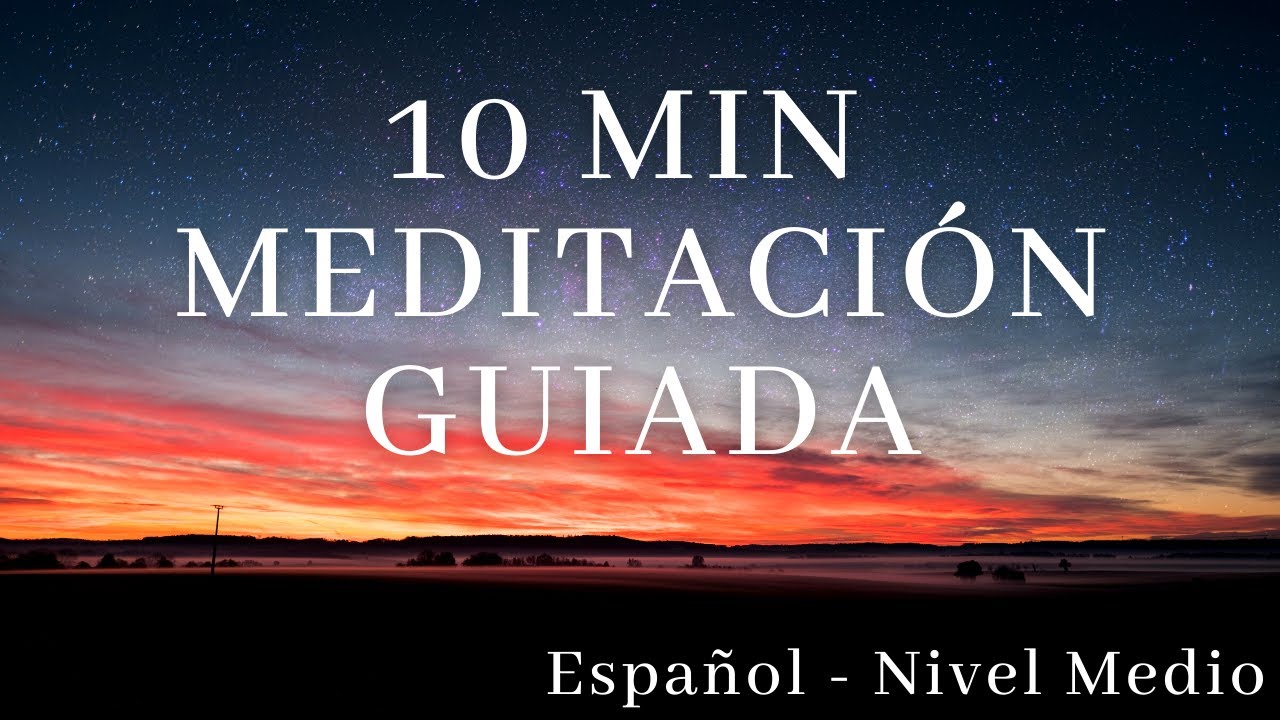 10 MIN Meditación Guiada | Calmando la Ansiedad y el Estrés | Atención ...