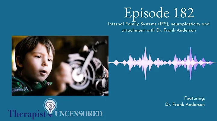 TU182: Internal Family Systems (IFS), neuroplastic...