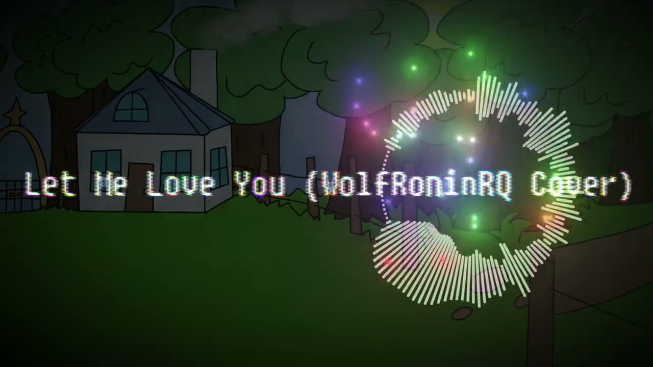 Let Me Love You (WolfRoninRQ Cover)