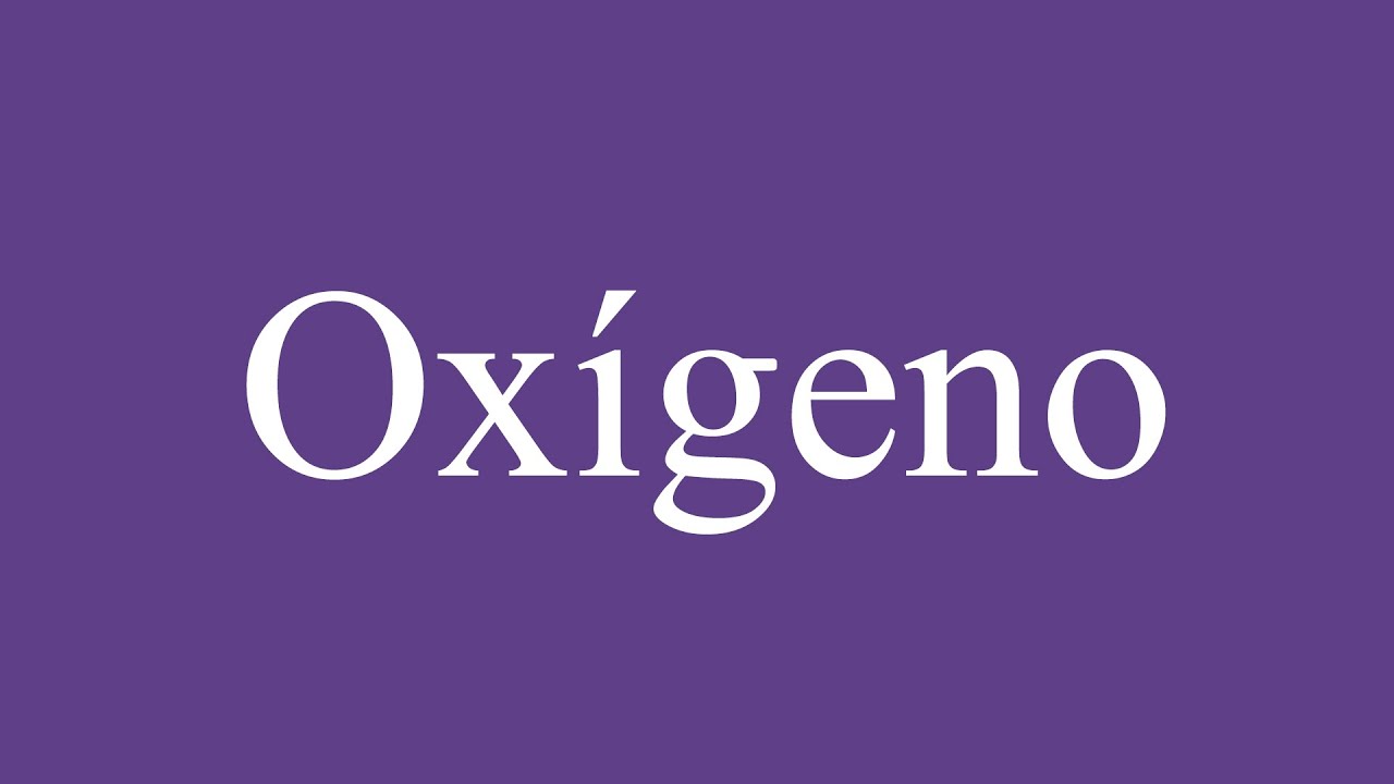 how-to-pronounce-ox-geno-oxygen-correctly-in-spanish-youtube