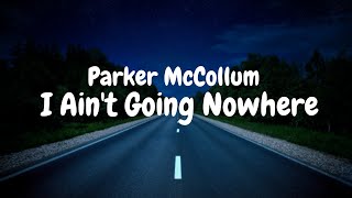 Parker McCollum - I Ain't Going Nowhere (Lyric video)