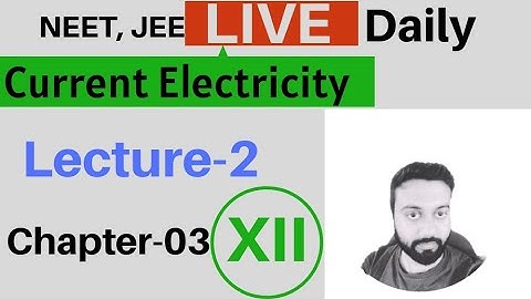 class 12|| Chapter-03|| Physics|| Current electricity||NEET||JEE Special|| Lecture-02|| Live Class