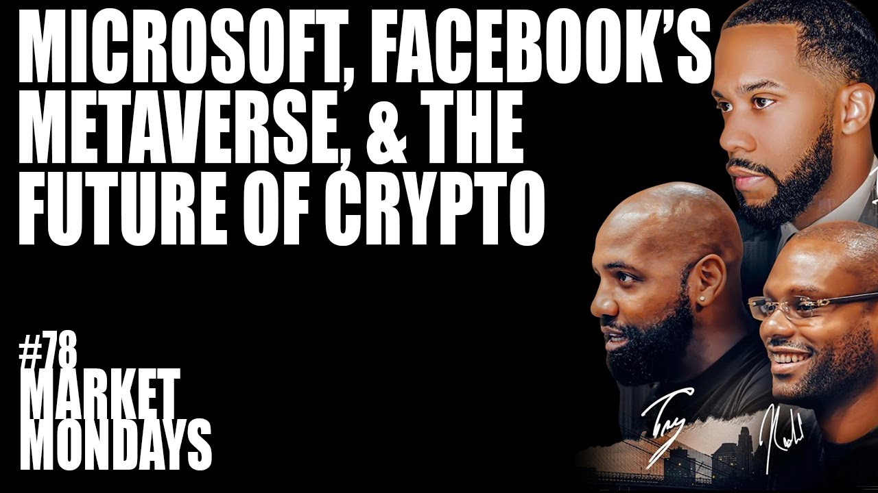 Microsoft, Facebook’s Metaverse, & The Future of Crypto